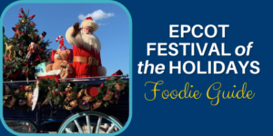 Epcot Festival of the Holidays Foodie Guide Blog Post