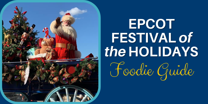 Epcot Festival of the Holidays Foodie Guide Blog Post