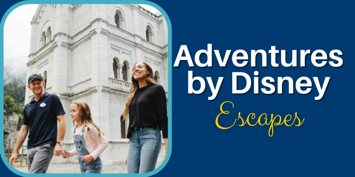 Adventures by Disney Escapes - Book with a Travel Agent