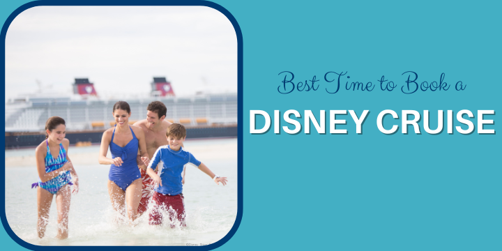 Best Time to Book a Disney Cruise - Tips from Expert Disney Cruise Travel Agents